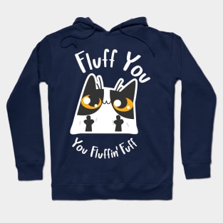 Fluff You, You Fluffin' Fuff Cat Hoodie